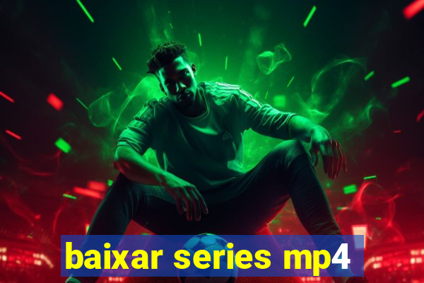 baixar series mp4